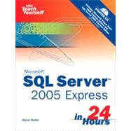 Microsoft Sams Teach Yourself SQL Server 2005 Express in 24 Hours