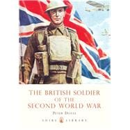 The British Soldier of the Second World War