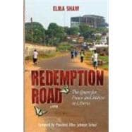 Redemption Road : The Quest for Peace and Justice in Liberia (A Novel),9780980077414