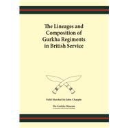 The Lineages and Composition of Gurkha Regiments in British Service