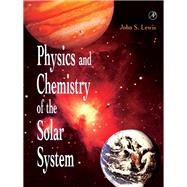 Physics and Chemistry of the Solar System