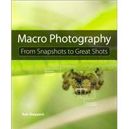 Macro Photography From Snapshots to Great Shots