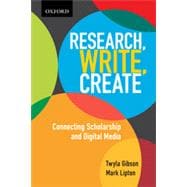 Research, Write, Create Connecting Scholarship and Digital Media