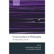 Contextualism in Philosophy Knowledge, Meaning, and Truth