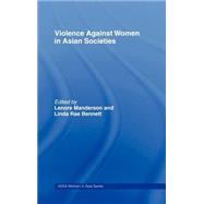 Violence Against Women in Asian Societies: Gender Inequality and Technologies of Violence