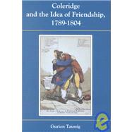 Coleridge and the Idea of Friendship, 1789-1804