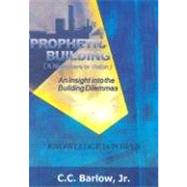Prophetic Building (a Nightmare or Vision) : An Insight into the Building Dilemmas