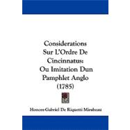 Considerations Sur L'Ordre de Cincinnatus : Ou Imitation Dun Pamphlet Anglo (1785)