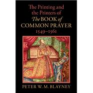 The Printing and the Printers of The Book of Common Prayer, 1549–1561