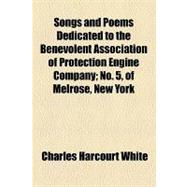 Songs and Poems Dedicated to the Benevolent Association of Protection Engine Company