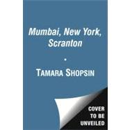 Mumbai, New York, Scranton : A Memoir