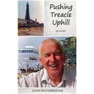 Pushing Treacle Uphill - My Story