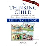 The Thinking Child Resource Book Brain-based learning for the early years foundation stage