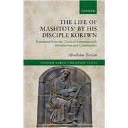 The Life of Mashtots' by his Disciple Koriwn Translated from the Classical Armenian with Introduction and Commentary