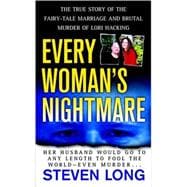 Every Woman's Nightmare : The True Story of the Fairy-Tale Marriage and Brutal Murder