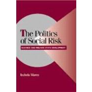 The Politics of Social Risk: Business and Welfare State Development