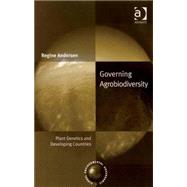 Governing Agrobiodiversity: Plant Genetics and Developing Countries book cover, ISBN 9780754647416