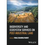 Biodiversity and Ecosystem Services on Post-Industrial Land
