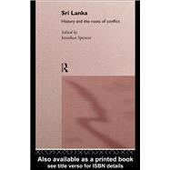 Sri Lanka : History and the Roots of Conflict