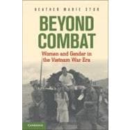 Beyond Combat: Women and Gender in the Vietnam War Era