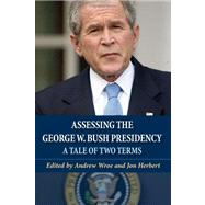 Assessing the George W. Bush Presidency A Tale of Two Terms