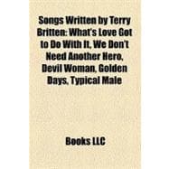 Songs Written by Terry Britten : What's Love Got to Do with It, We Don't Need Another Hero, Devil Woman, Golden Days, Typical Male