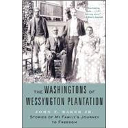 The Washingtons of Wessyngton Plantation Stories of My Family's Journey to Freedom