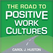 The Road to Positive Work Cultures