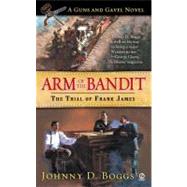 Arm of the Bandit: The Trial of Frank James
