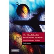 The Middle East in International Relations: Power, Politics and Ideology