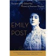 Emily Post Daughter of the Gilded Age, Mistress of American Manners
