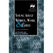 Young Adult Women, Work and Family: Living a Contradiction