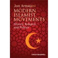 Modern Islamist Movements History, Religion, and Politics