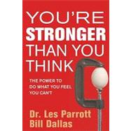 You're Stronger Than You Think : The Power to Do What You Feel You Can't