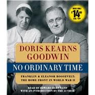 No Ordinary Time Franklin and Eleanor Roosevelt, The Home Front in World War II