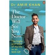 The Doctor Will See You Now The Highs and Lows of My Life as an NHS GP