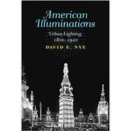 American Illuminations Urban Lighting, 1800-1920
