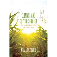 Climate and Culture Change in North America AD 900 - 1600