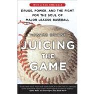 Juicing the Game : Drugs, Power, and the Fight for the Soul of Major League Baseball