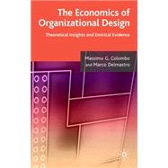 The Economics of Organizational Design Theory and Empirical Insights