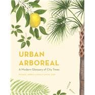 Urban Arboreal A Modern Glossary of City Trees