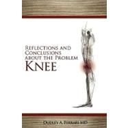 Reflections and Conclusions About the Problem Knee