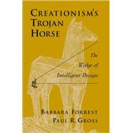 Creationism's Trojan Horse The Wedge of Intelligent Design