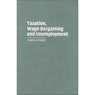 Taxation, Wage Bargaining, and Unemployment