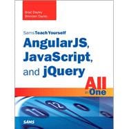 AngularJS, JavaScript, and jQuery All in One, Sams Teach Yourself