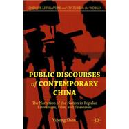 Public Discourses of Contemporary China The Narration of the Nation in Popular Literatures, Film, and Television