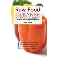 Raw Food Cleanse Restore Health and Lose Weight by Eating Delicious, All-Natural Foods ? Instead of Starving Yourself