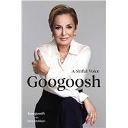 Googoosh A Sinful Voice