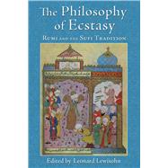 The Philosophy of Ecstasy Rumi and the Sufi Tradition