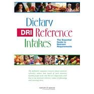 Dietary Reference Intakes: The Essential Guide to Nutrient Requirements,9780309157421